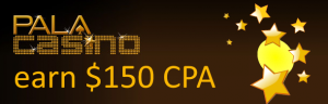 Read more about the article $150 CPA at PalaCasino.com
